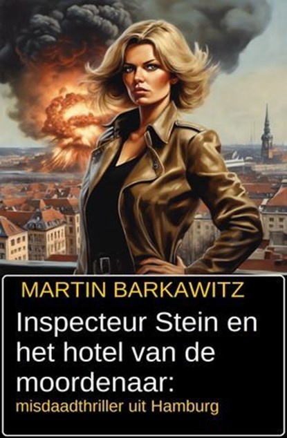 Inspecteur Stein en het hotel van de moordenaar: misdaadthriller uit Hamburg, Martin Barkawitz - Ebook - 9783745239324