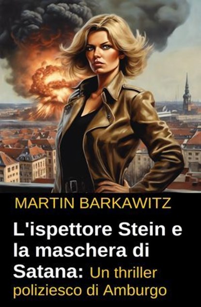 L'ispettore Stein e la maschera di Satana: Un thriller poliziesco di Amburgo, Martin Barkawitz - Ebook - 9783745239454