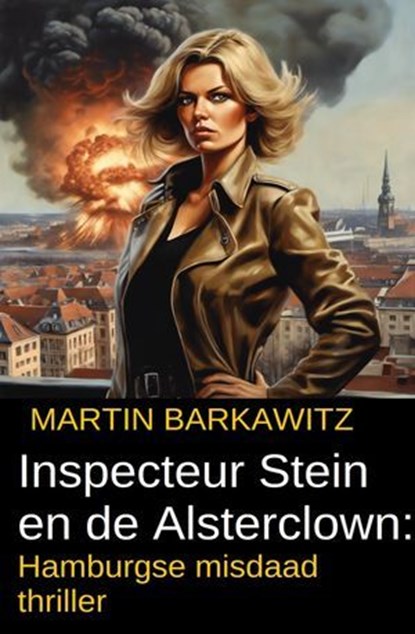 Inspecteur Stein en de Alsterclown: Hamburgse misdaad thriller, Martin Barkawitz - Ebook - 9783745239591