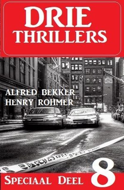 Drie thrillers speciaal deel 8, Alfred Bekker ; Henry Rohmer - Ebook - 9783745239607