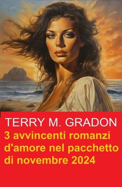 3 avvincenti romanzi d'amore nel pacchetto di novembre 2024, Terry M. Gradon - Ebook - 9783745239829