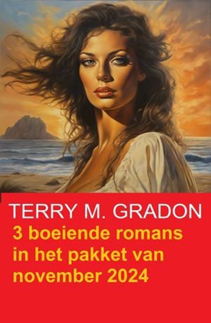 3 boeiende romans in het pakket van november 2024, Terry M. Gradon - Ebook - 9783745239843