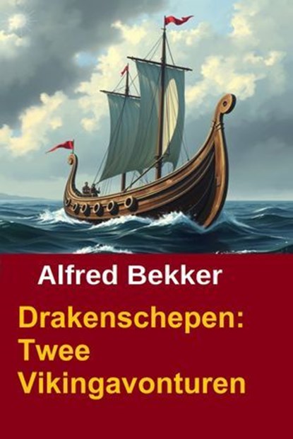 Drakenschepen: Twee Vikingavonturen, Alfred Bekker - Ebook - 9783745240665