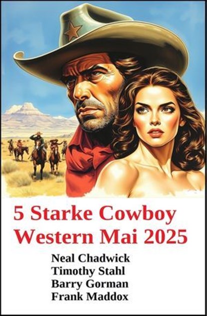 5 Starke Cowboy Western Mai 2025, Neal Chadwick ; Frank Maddox ; Barry Gorman ; Timothy Stahl - Ebook - 9783745240993