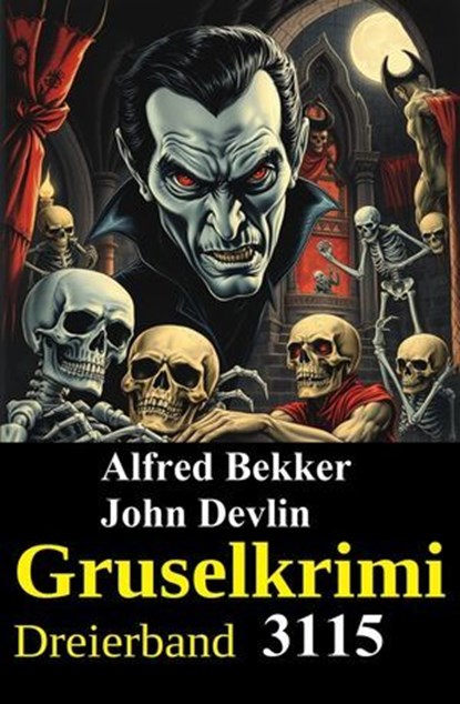 Gruselkrimi Dreierband 3115, Alfred Bekker ; John Devlin - Ebook - 9783745241044