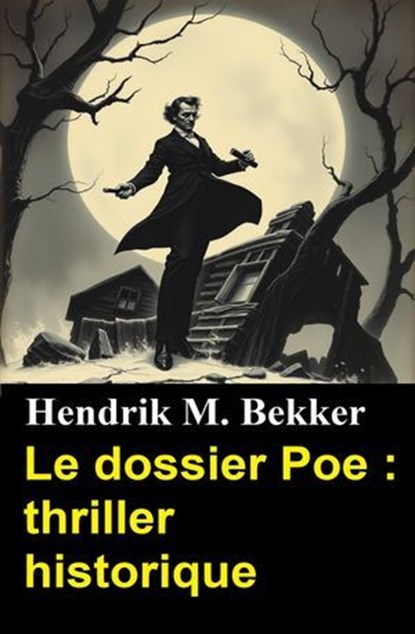 Le dossier Poe : thriller historique, Hendrik M. Bekker - Ebook - 9783745241136