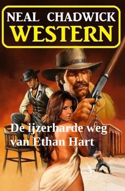 De ijzerharde weg van Ethan Hart: Western, Neal Chadwick - Ebook - 9783745241389