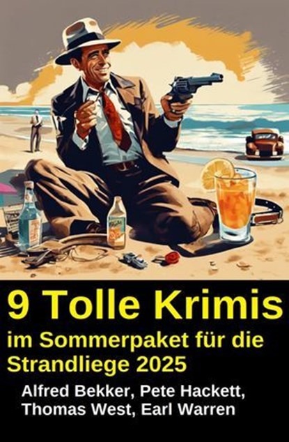 9 Tolle Krimis im Sommerpaket für die Strandliege 2025, Alfred Bekker ; Thomas West ; Pete Hackett ; Earl Warren - Ebook - 9783745241525