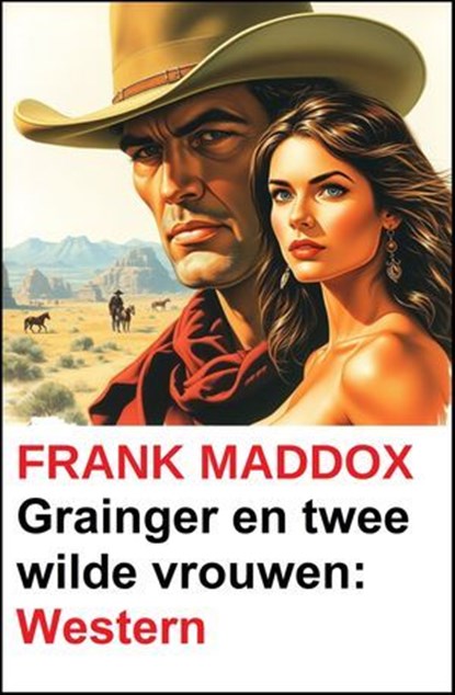 Grainger en twee wilde vrouwen: Western, Frank Maddox - Ebook - 9783745241617