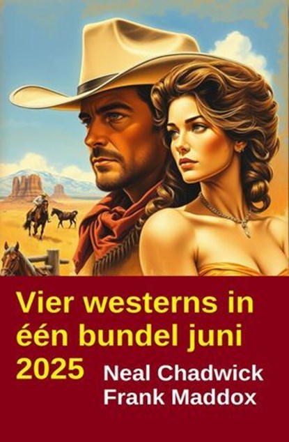 Vier westerns in één bundel juni 2025, Neal Chadwick ; Frank Maddox - Ebook - 9783745241624