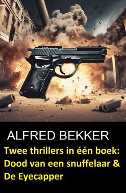 Twee thrillers in één boek: Dood van een snuffelaar & De Eyecapper, Alfred Bekker - Ebook - 9783745241631