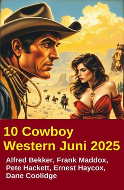 10 Cowboy Western Juni 2025, Alfred Bekker ; Frank Maddox ; Pete Hackett ; Dane Collidge ; Ernest Haycox - Ebook - 9783745242133