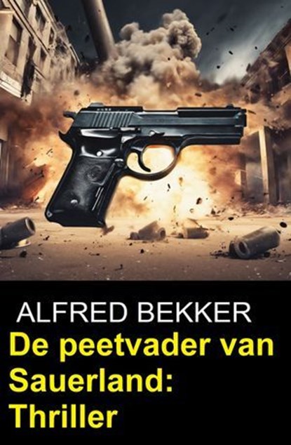 De peetvader van Sauerland: Thriller, Alfred Bekker - Ebook - 9783745242218