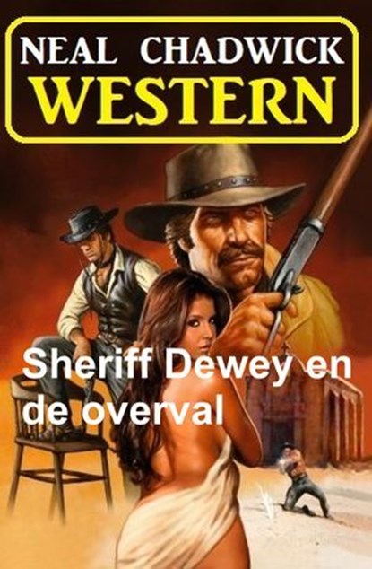 Sheriff Dewey en de overval: Western, Neal Chadwick - Ebook - 9783745242324