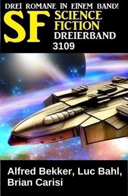 Science Fiction Dreierband 3109, Alfred Bekker ; Brian Carisi ; Luc Bahl - Ebook - 9783745242638