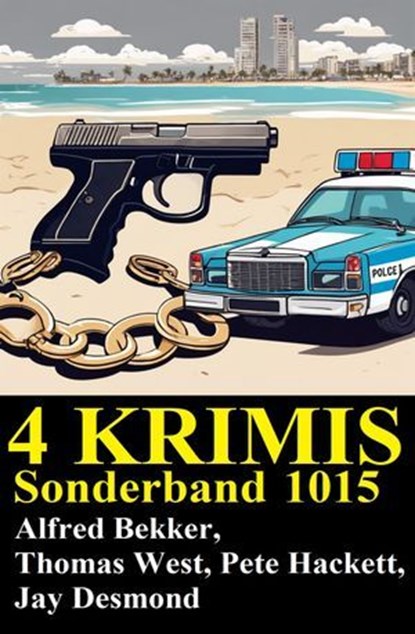 4 Krimis Sonderband 1015, Alfred Bekker ; Jay Desmond ; Pete Hackett ; Thomas West - Ebook - 9783745243154