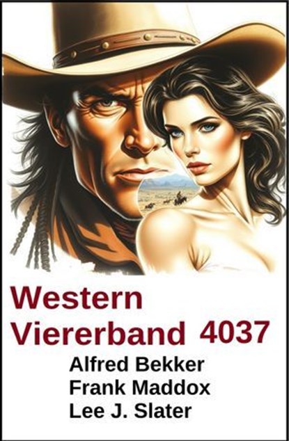 Western Viererband 4037, Alfred Bekker ; Lee J. Slater ; Jay Desmond - Ebook - 9783745244557