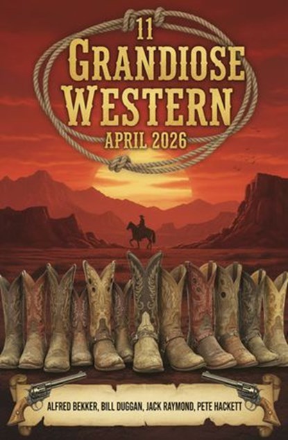 11 Grandiose Western April 2026, Alfred Bekker ; Pete Hackett ; Jack Raymond ; Bill Duggan - Ebook - 9783745247015