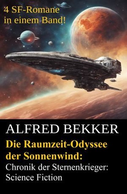 Die Raumzeit-Odyssee der Sonnenwind: Chronik der Sternenkrieger: 4 SF-Romane in einem Band, Alfred Bekker - Ebook - 9783745247022