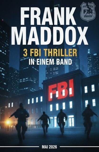 3 FBI Thriller in einem Band Mai 2026, Frank Maddox - Ebook - 9783745247428