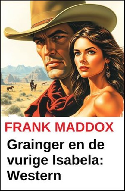 Grainger en de vurige Isabela: Western, Frank Maddox - Ebook - 9783745247510