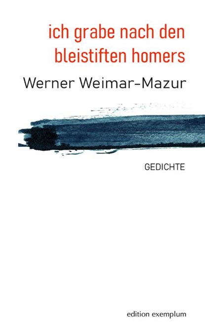 ich grabe nach den bleistiften homers, Werner Weimar-Mazur - Paperback - 9783745511765