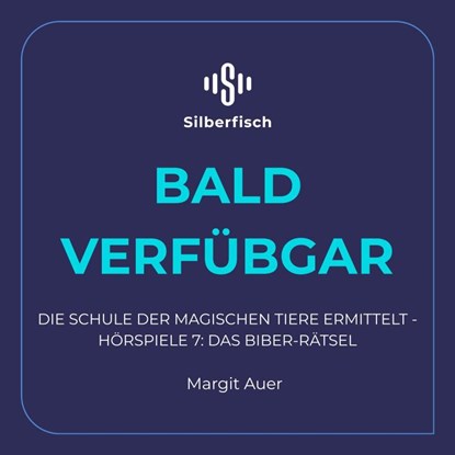 Die Schule der magischen Tiere ermittelt Neuausgabe 7: Das Biber-Rätsel, Margit Auer - AVM - 9783745604948