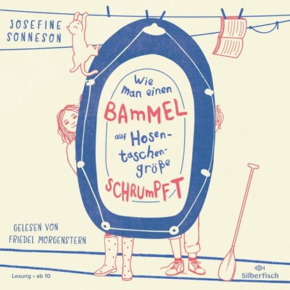 Wie man einen Bammel auf Hosentaschengröße schrumpft, Josefine Sonneson - AVM - 9783745605334