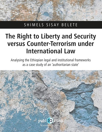 The Right to Liberty and Security versus Counter-Terrorism under International Law, Shimels Sisay Belete - Paperback - 9783745869965