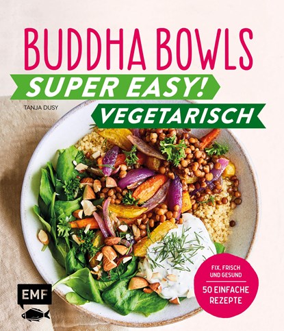 Buddha Bowls - Super easy! - Vegetarisch, Tanja Dusy - Gebonden - 9783745901146