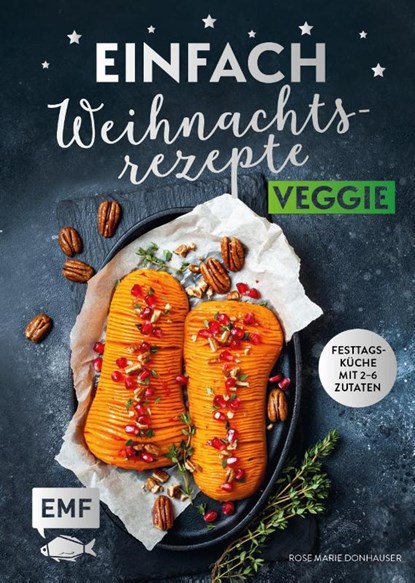 Einfach Weihnachtsrezepte - Veggie, Rose Marie Donhauser - Gebonden - 9783745901818