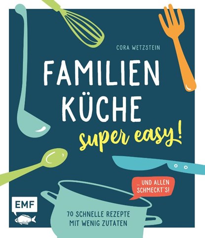 Familienküche - super easy!, Cora Wetzstein - Gebonden - 9783745902556