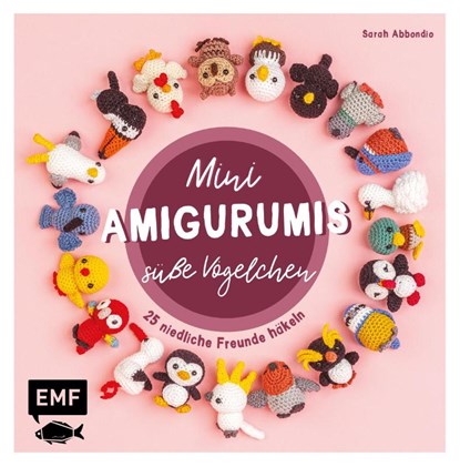 Mini-Amigurumis - Süße Vögelchen, Sarah Abbondio - Gebonden - 9783745913422