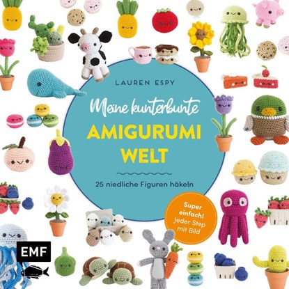Meine kunterbunte Amigurumi-Welt - super einfach 25 niedliche Figuren häkeln, Lauren Espy - Paperback - 9783745919318