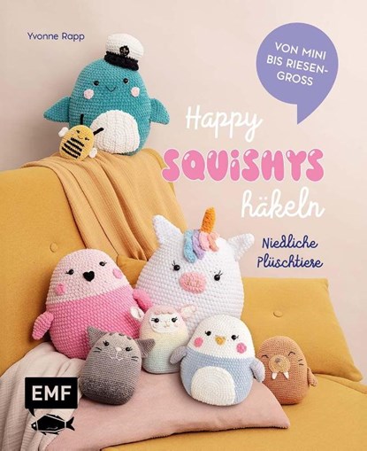 Happy Squishys häkeln - Niedliche Plüschtiere für Squishmallow-Fans, Yvonne Rapp - Gebonden - 9783745926484