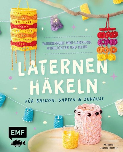 Laternen häkeln für Balkon, Garten & Zuhause, Michaela Lingfeld-Hertner - Paperback - 9783745932140