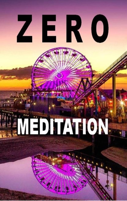 Zero Meditation, Pier Zellin ; Pia Zellin ; Paul Zellin - Paperback - 9783746074900