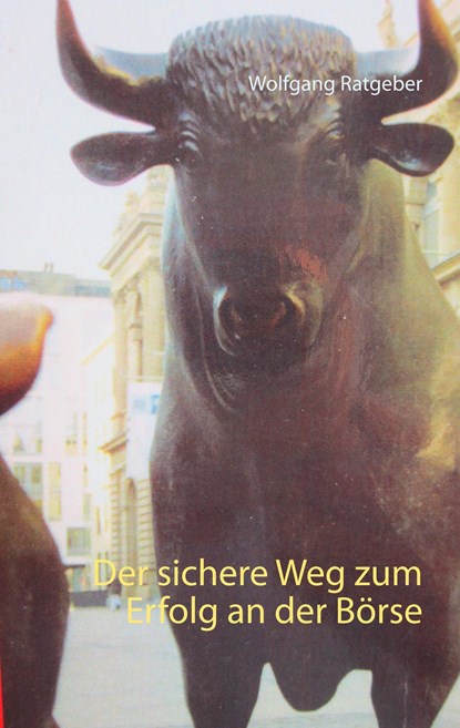Der sichere Weg zum Erfolg an der Boerse, Wolfgang Ratgeber - Paperback - 9783746080697
