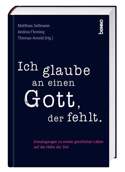 Ich glaube an einen Gott, der fehlt, Matthias Sellmann ; Thomas Arnold ; Andrea Fleming - Gebonden - 9783746261034