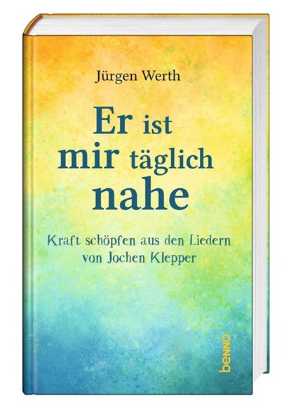 Er ist mir täglich nahe, Jürgen Werth ; Jochen Klepper - Gebonden - 9783746264486