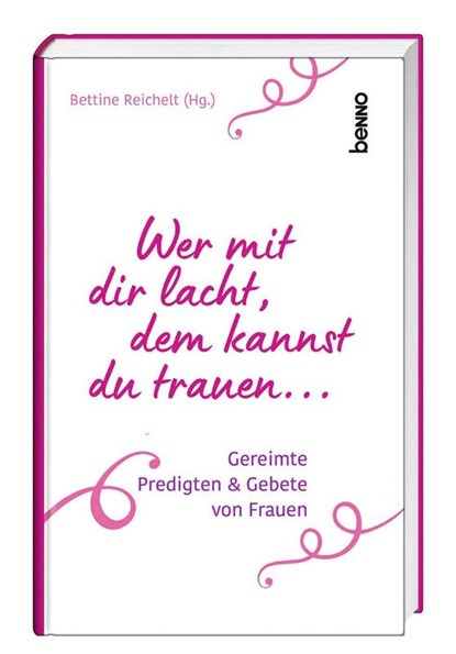 Wer mit dir lacht, dem kannst du trauen ..., Bettine Reichelt - Gebonden - 9783746265520