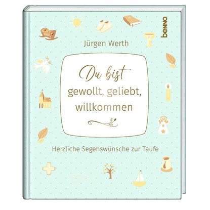 Du bist gewollt, geliebt, willkommen, Jürgen Werth - Gebonden - 9783746265612