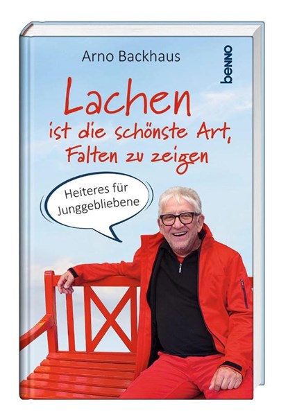 Lachen ist die schönste Art, Falten zu zeigen, Arno Backhaus - Gebonden - 9783746267135