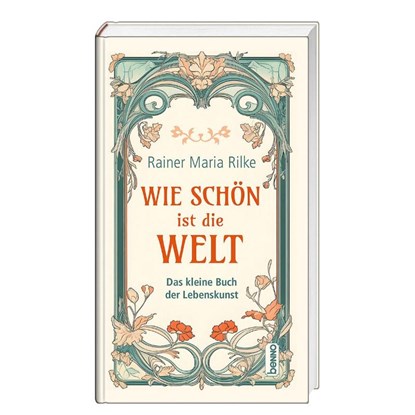 Wie schön ist die Welt, Rainer Maria Rilke - Gebonden - 9783746268071