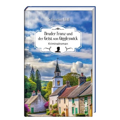 Bruder Franz und der Geist von Giggleswick, Sebastian Moll - Gebonden - 9783746268521