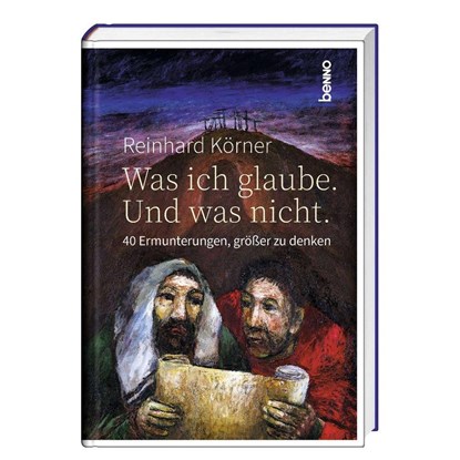 Was ich glaube. Und was nicht., Reinhard Körner - Gebonden - 9783746268842