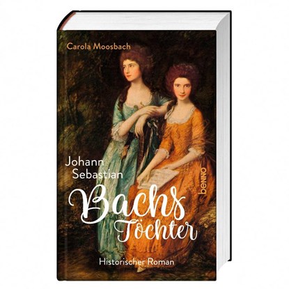 Johann Sebastian Bachs Töchter, Carola Moosbach - Gebonden - 9783746269719