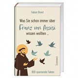 Was Sie schon immer über Franz von Assisi wissen wollten ... - Fabian Brand - 9783746269993