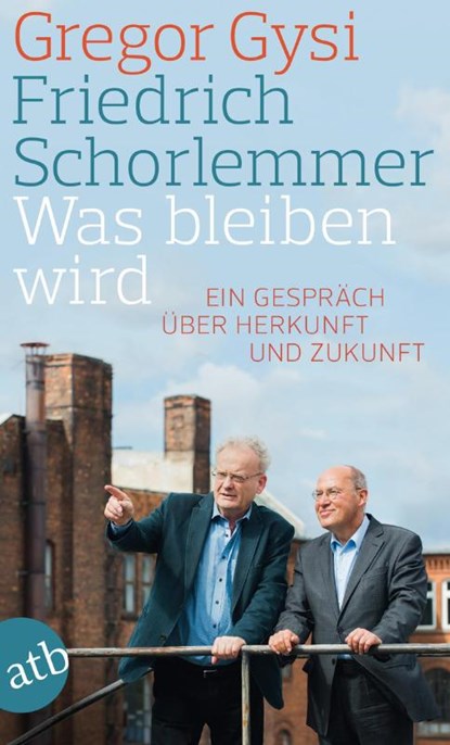 Was bleiben wird, Gregor Gysi ; Friedrich Schorlemmer - Paperback - 9783746632094