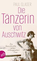 Die Tänzerin von Auschwitz | Paul Glaser | 